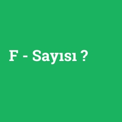 F - Sayısı