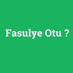Fasulye Otu foto galeri