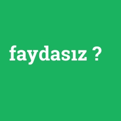 faydasız
