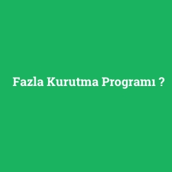 Fazla Kurutma Programı