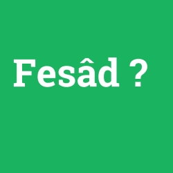 Fesâd