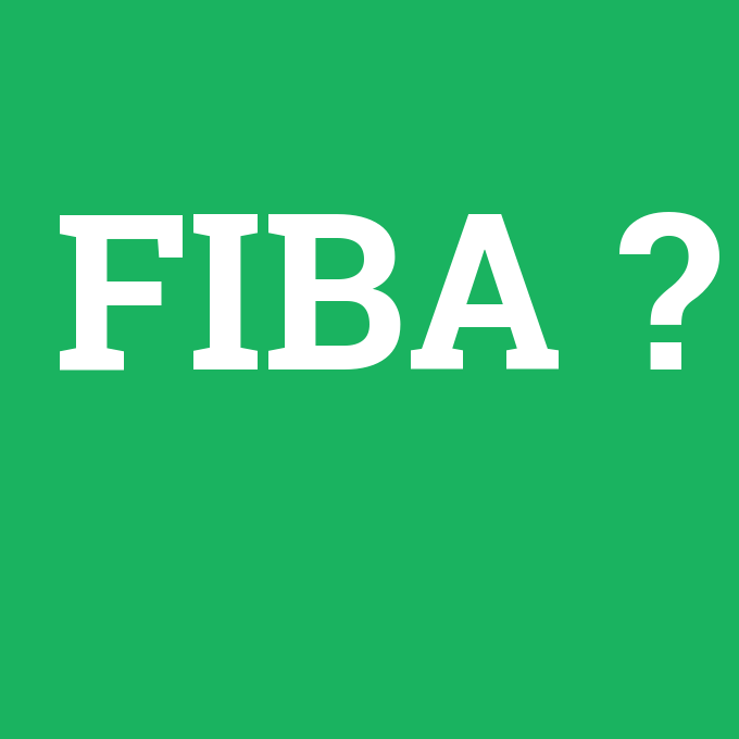 FIBA, FIBA nedir ,FIBA ne demek