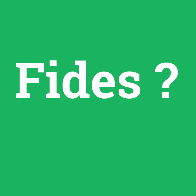 Fides, Fides nedir ,Fides ne demek