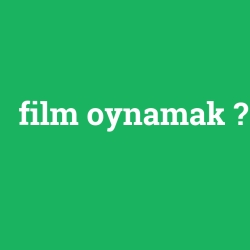 film oynamak