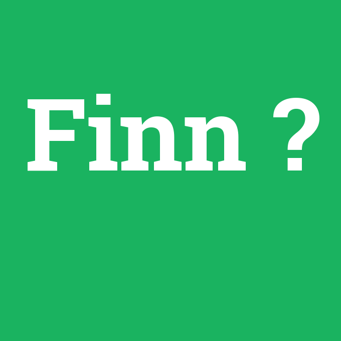 Finn, Finn nedir ,Finn ne demek