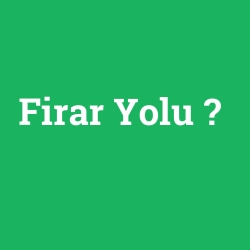 Firar Yolu foto galeri