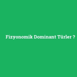 Fizyonomik Dominant Türler