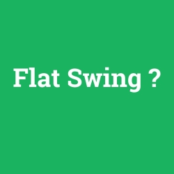 Flat Swing