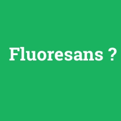 Fluoresans