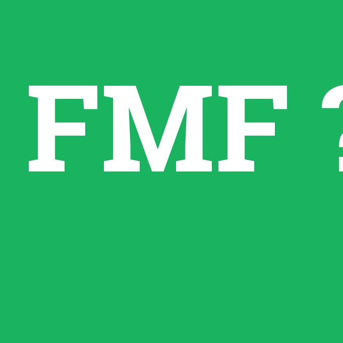 FMF, FMF nedir ,FMF ne demek