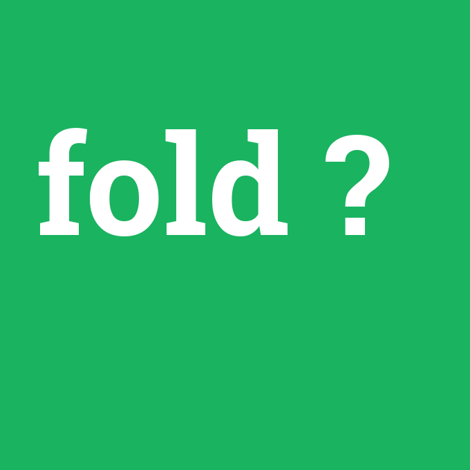 fold, fold nedir ,fold ne demek
