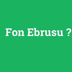 Fon Ebrusu