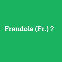 Frandole (Fr.)