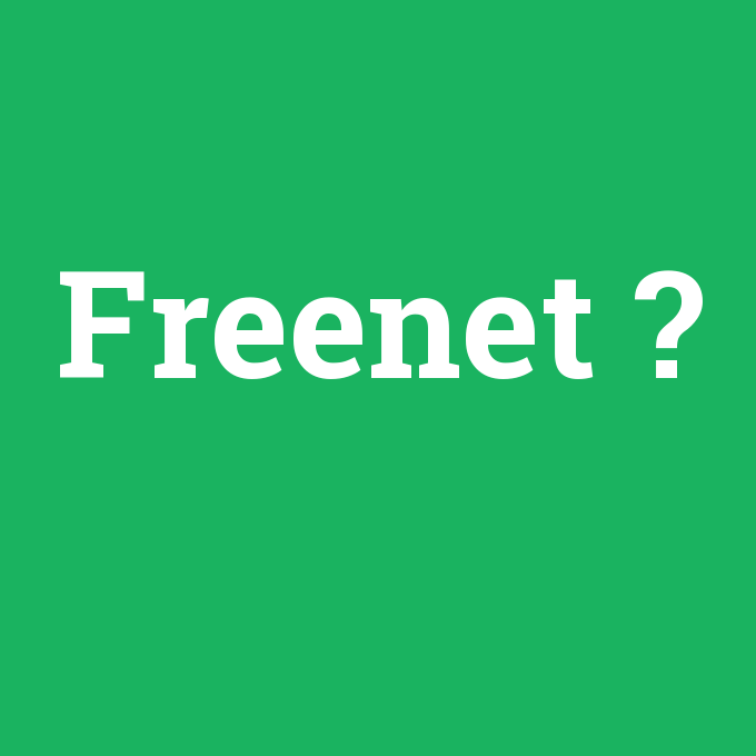 Freenet, Freenet nedir ,Freenet ne demek