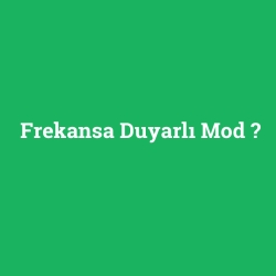Frekansa Duyarlı Mod