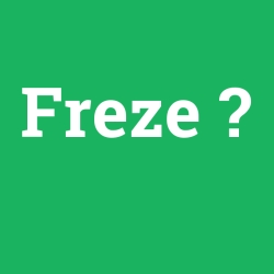 Freze