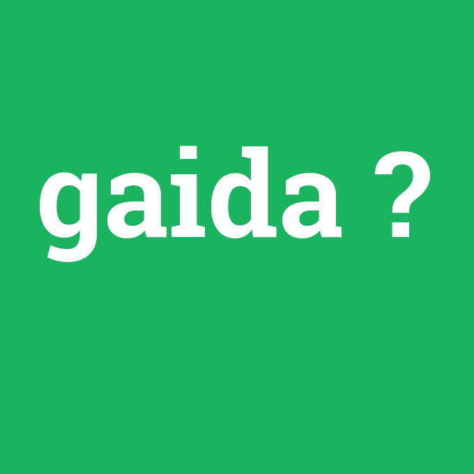 gaida, gaida nedir ,gaida ne demek