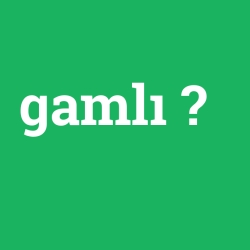 gamlı