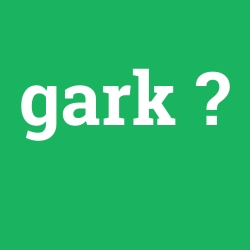 gark