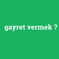 gayret vermek foto galeri