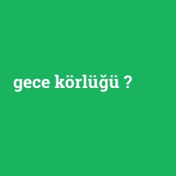 gece körlüğü