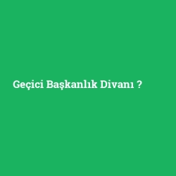 Geçici Başkanlık Divanı foto galeri