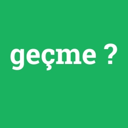 geçme