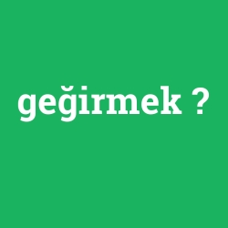 geğirmek