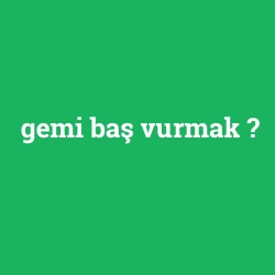 gemi baş vurmak foto galeri
