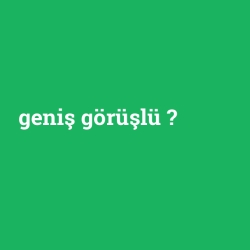 geniş görüşlü foto galeri