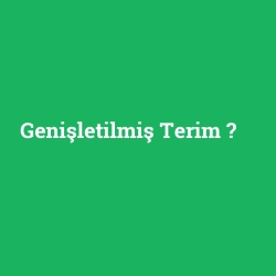 Genişletilmiş Terim foto galeri