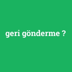 geri gönderme