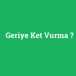 Geriye Ket Vurma