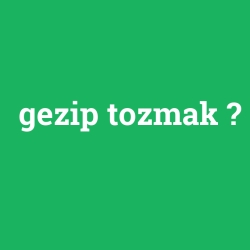 gezip tozmak