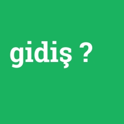 gidiş