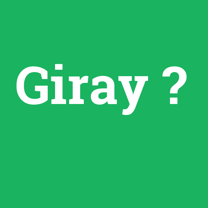 Giray, Giray nedir ,Giray ne demek
