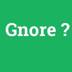 Gnore