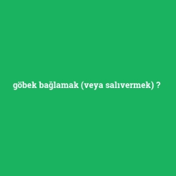 göbek bağlamak (veya salıvermek) foto galeri