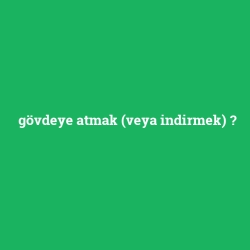 gövdeye atmak (veya indirmek) foto galeri