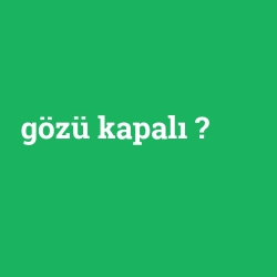 gözü kapalı foto galeri