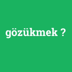 gözükmek