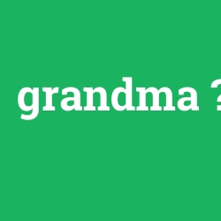 grandma, grandma nedir ,grandma ne demek