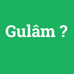 Gulâm