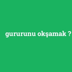 gururunu okşamak