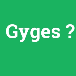 Gyges