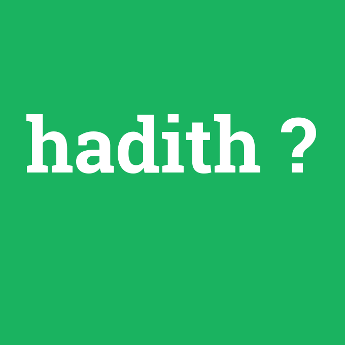 hadith, hadith nedir ,hadith ne demek