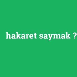 hakaret saymak