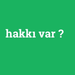 hakkı var