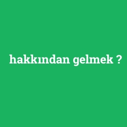 hakkından gelmek foto galeri