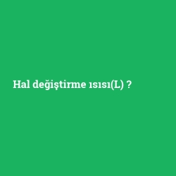 Hal değiştirme ısısı(L)